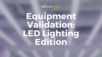 Equipment Validation: LED Lighting Edition